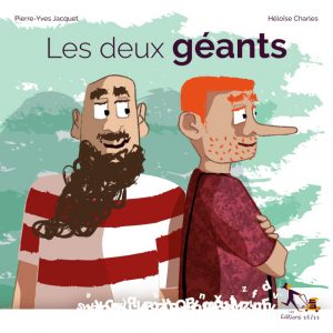 Livre pour enfants, les 2 géant écrit par Pierre-Yves JACQUET et mise en image par Héloise CHARLES